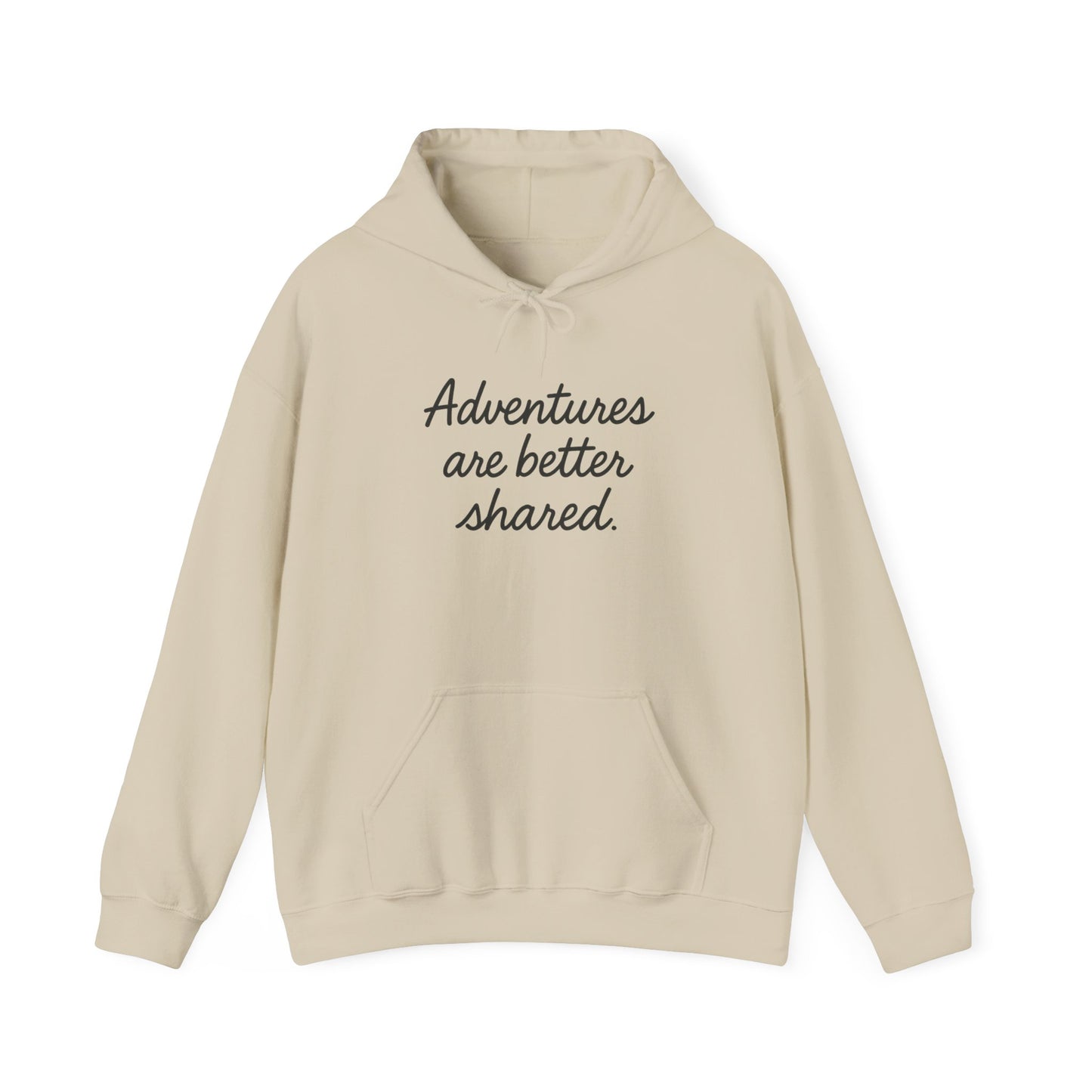 Adventures Are Better Shared Hoodie