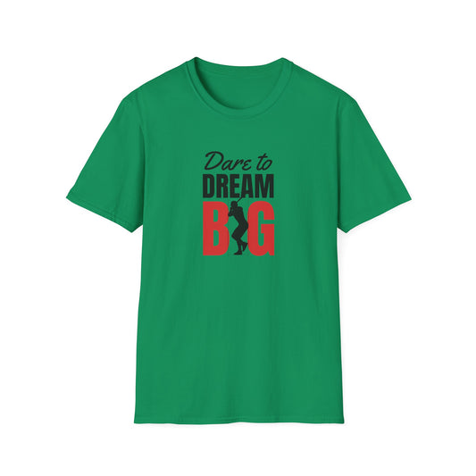 Dare to Dream Big T-Shirt