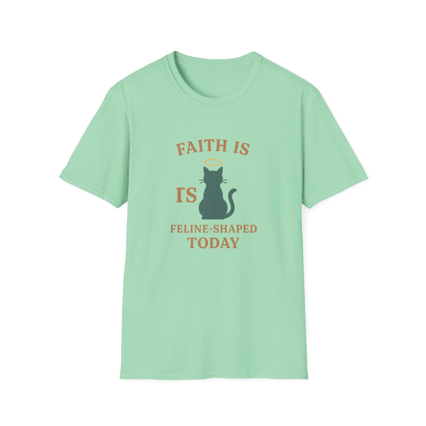 Faith Is Is Feline-Shaped Today T-Shirt