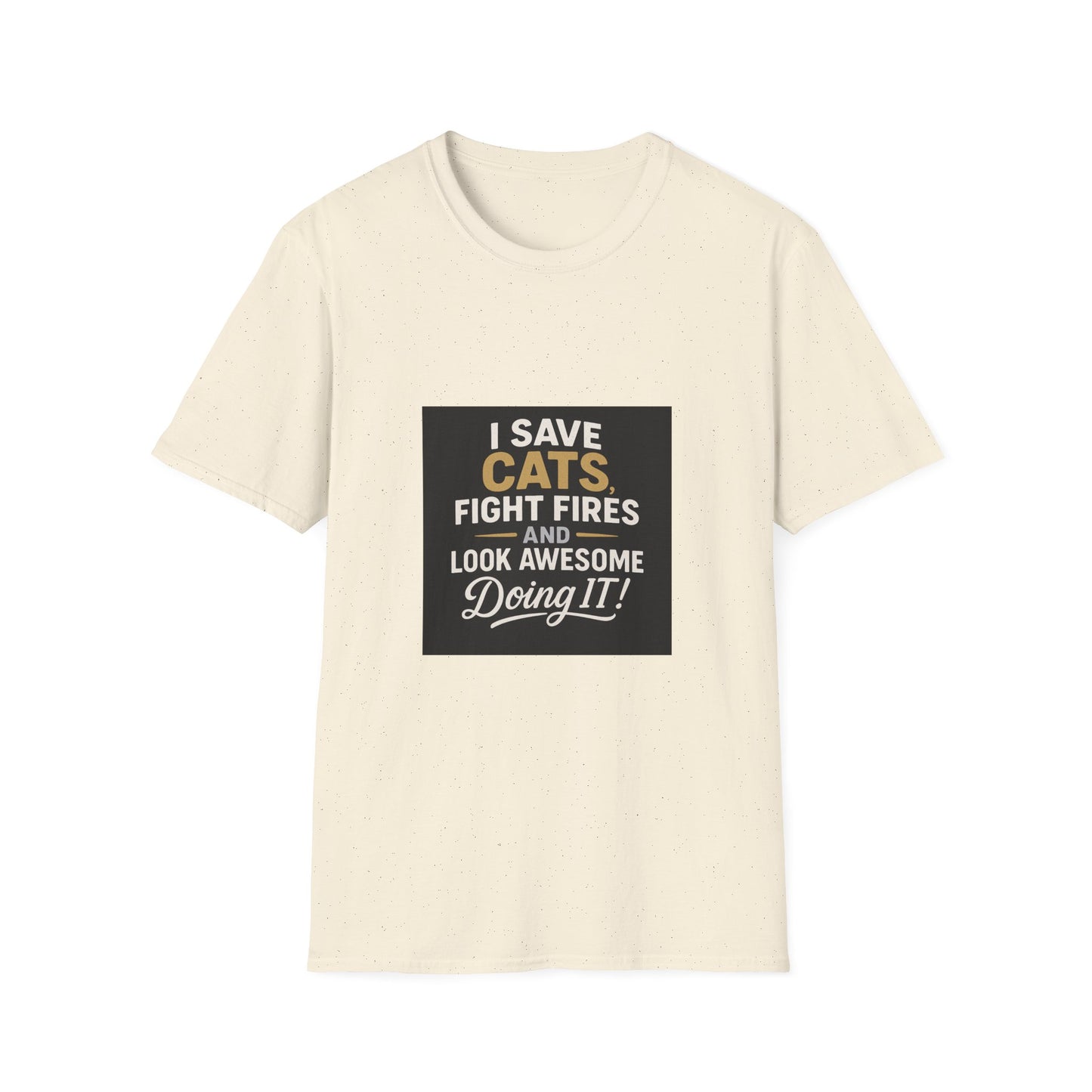 I Save Cats Fight Fires and Look Awesome Doing It T-Shirt