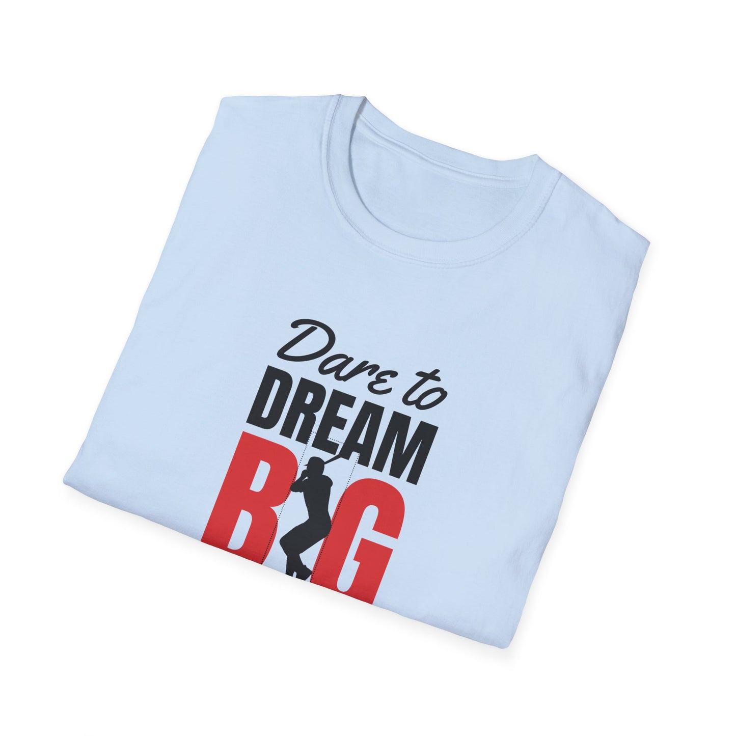 Dare to Dream Big T-Shirt