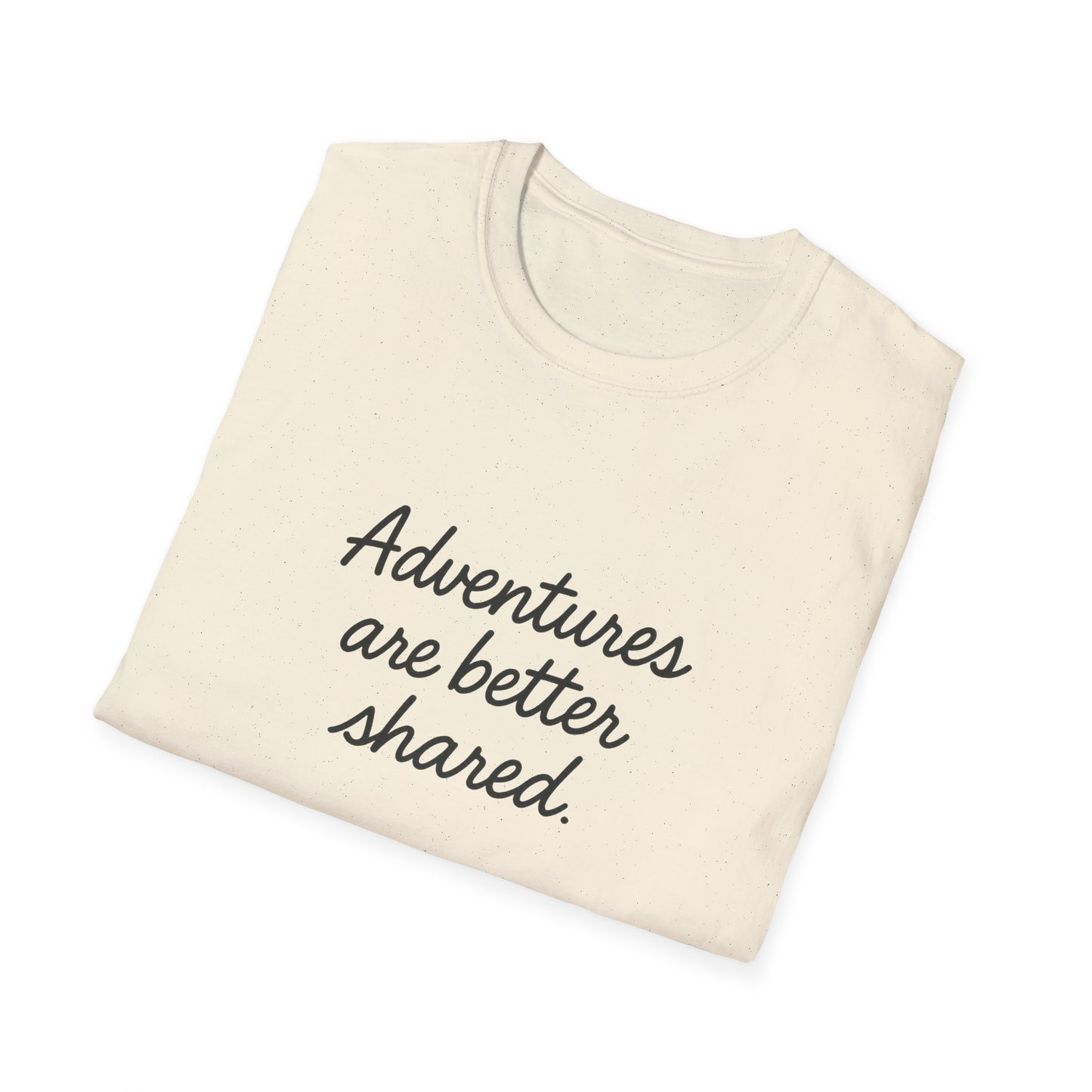 Adventures Are Better Shared T-Shirt