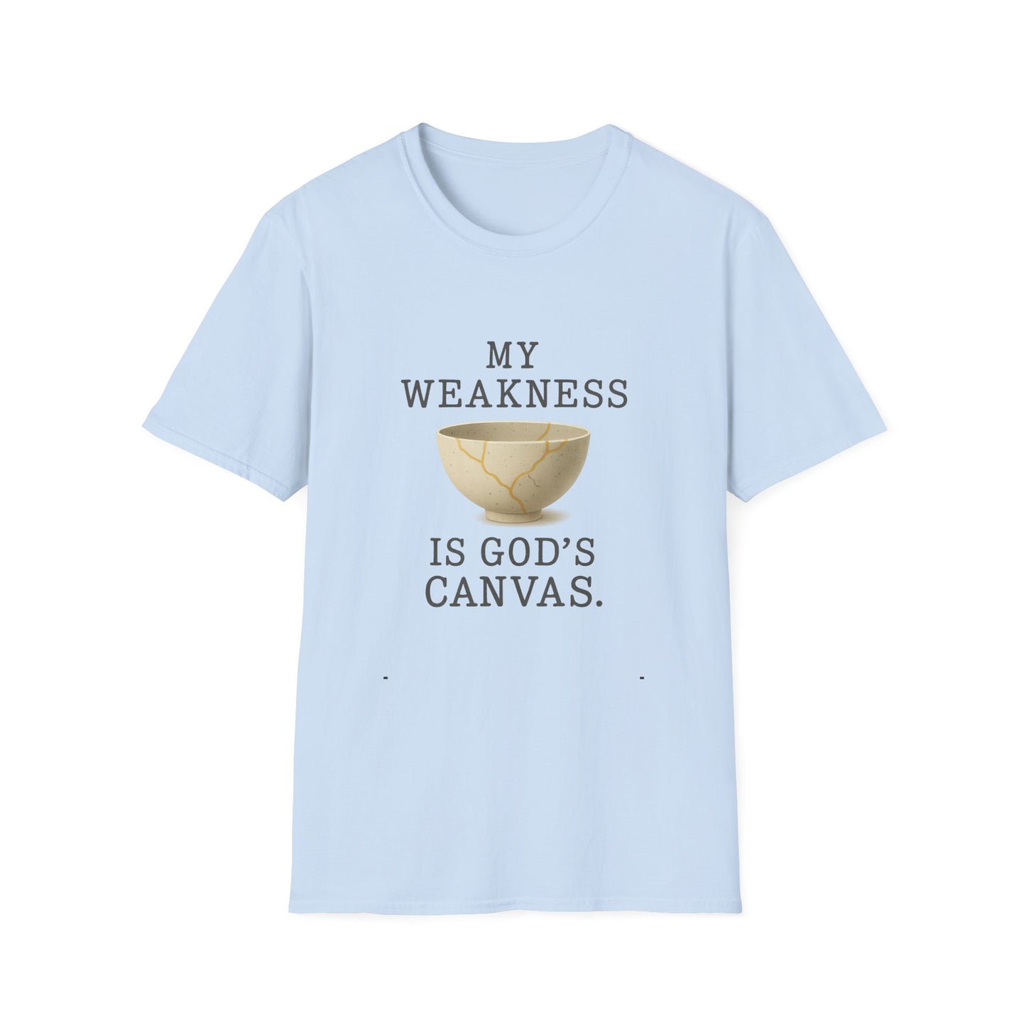 My Weakness Is God’s Canvas T-Shirt