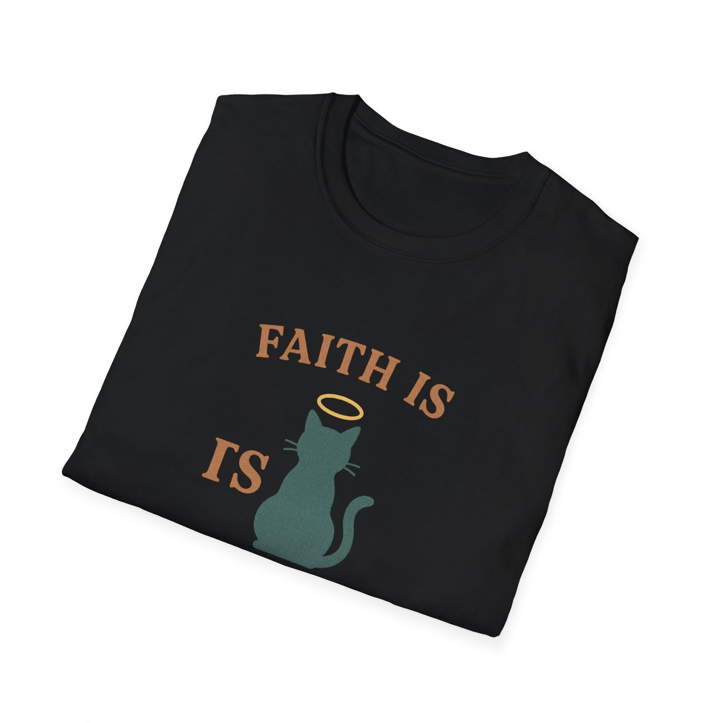 Faith Is Is Feline-Shaped Today T-Shirt