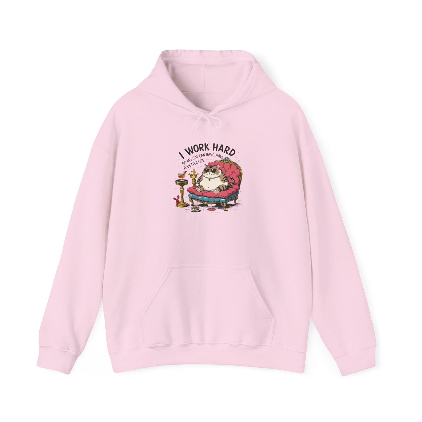 I Work Hard So My Cat Can Have Have a Better Life Hoodie