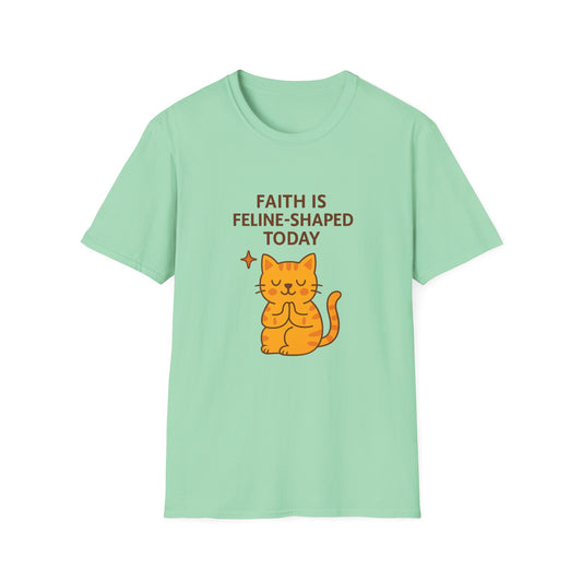 Faith Is Feline-Shaped Today T-Shirt