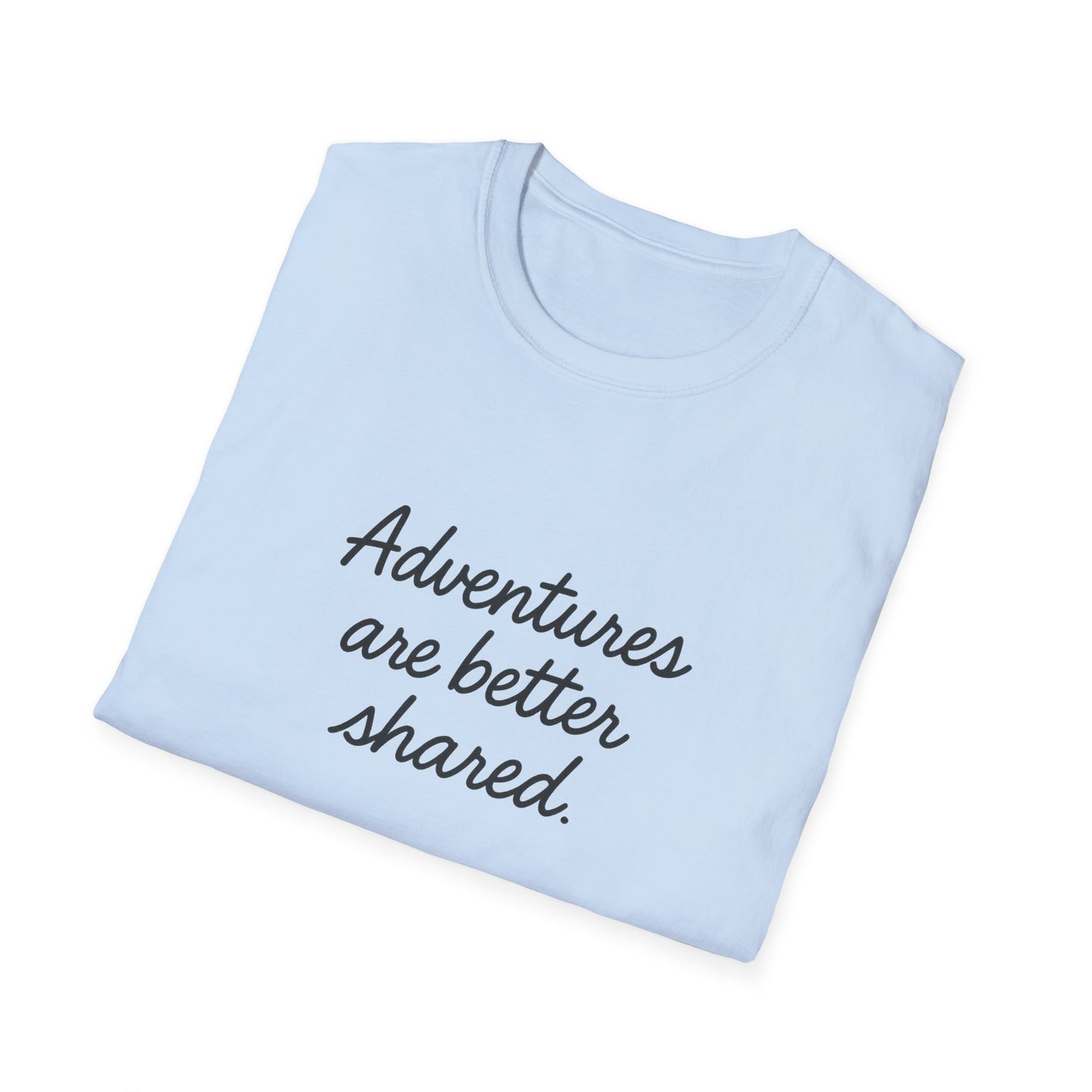 Adventures Are Better Shared T-Shirt