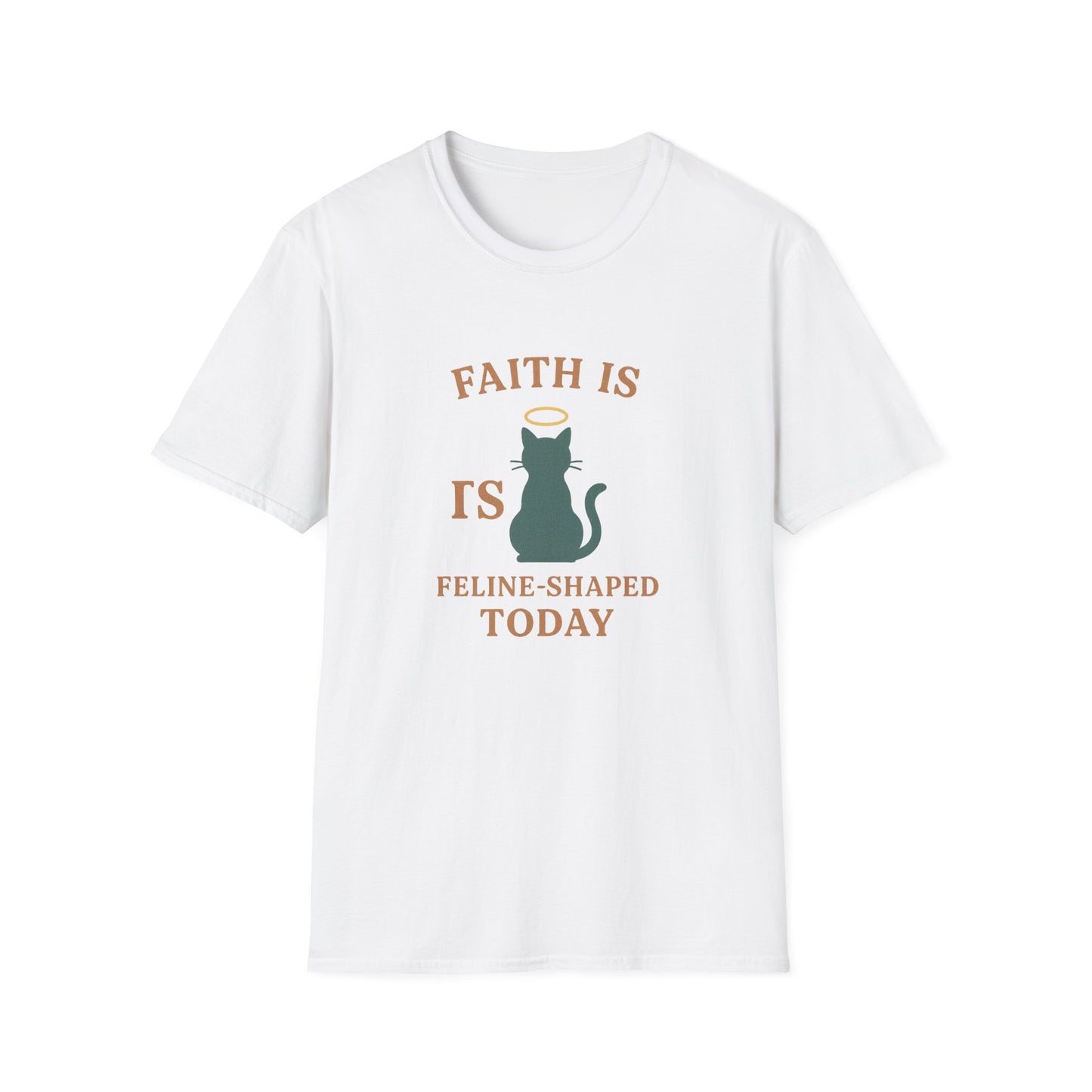 Faith Is Is Feline-Shaped Today T-Shirt