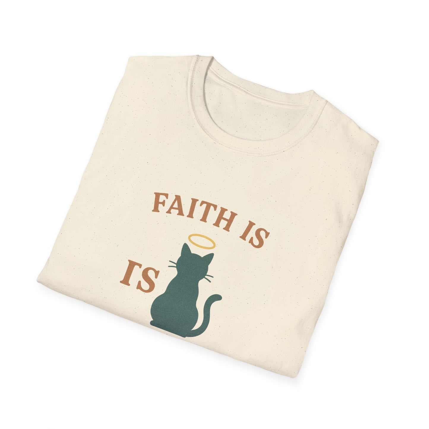Faith Is Is Feline-Shaped Today T-Shirt