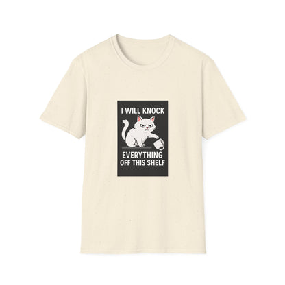 I Will Knock Everything off This Shelf T-Shirt
