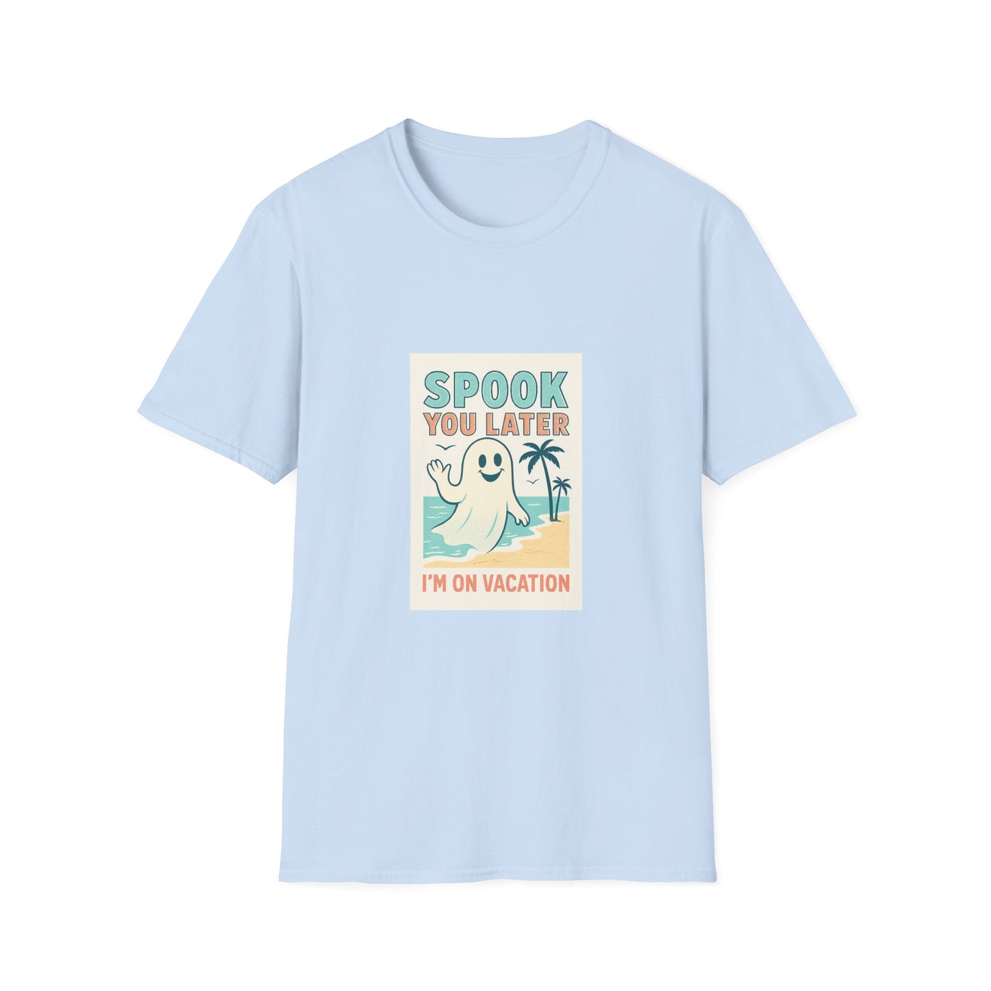 Spook You Later I’m on Vacation  T-Shirt