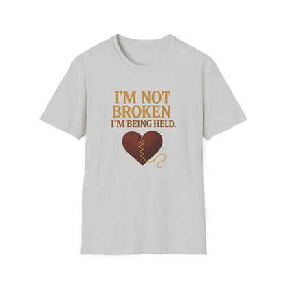 I’m Not Broken I’m Being Held T-Shirt