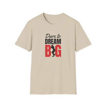Dare to Dream Big T-Shirt