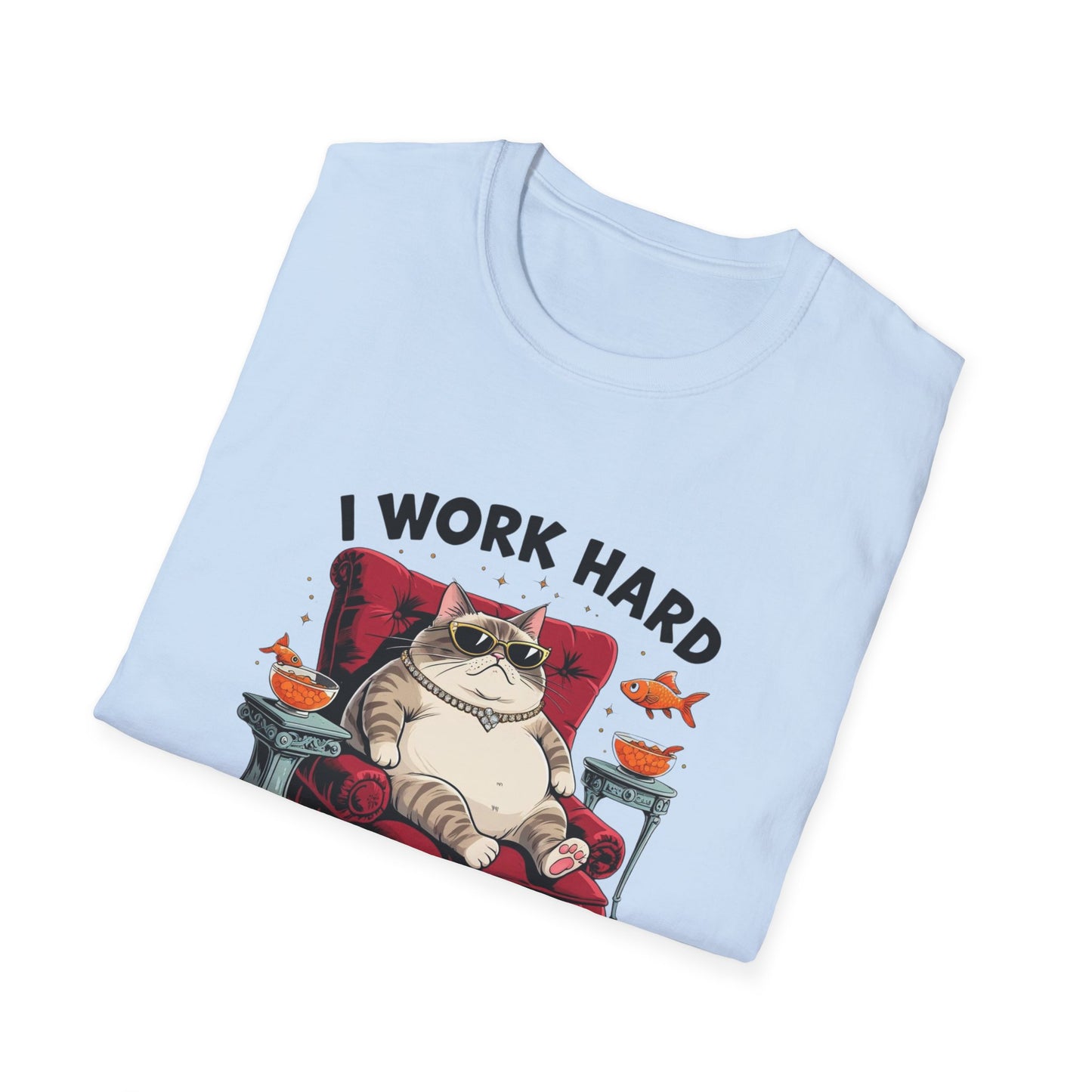 I Work Hard So My Cat Can Have a Better Life T-Shirt