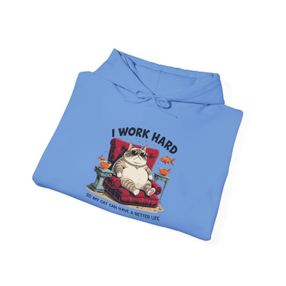 I Work Hard So My Cat Can Have a Better Life Hoodie