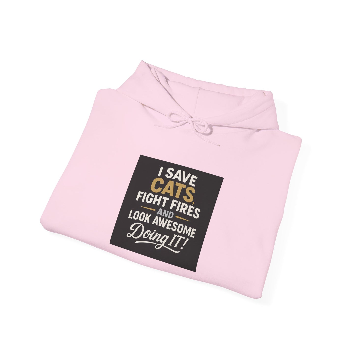 I Save Cats Fight Fires and Look Awesome Doing It  Hoodie