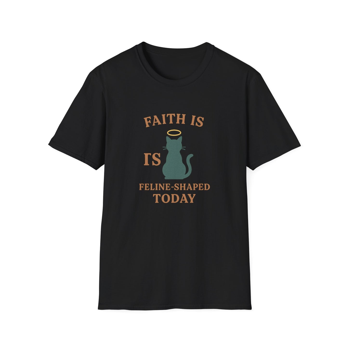 Faith Is Is Feline-Shaped Today T-Shirt