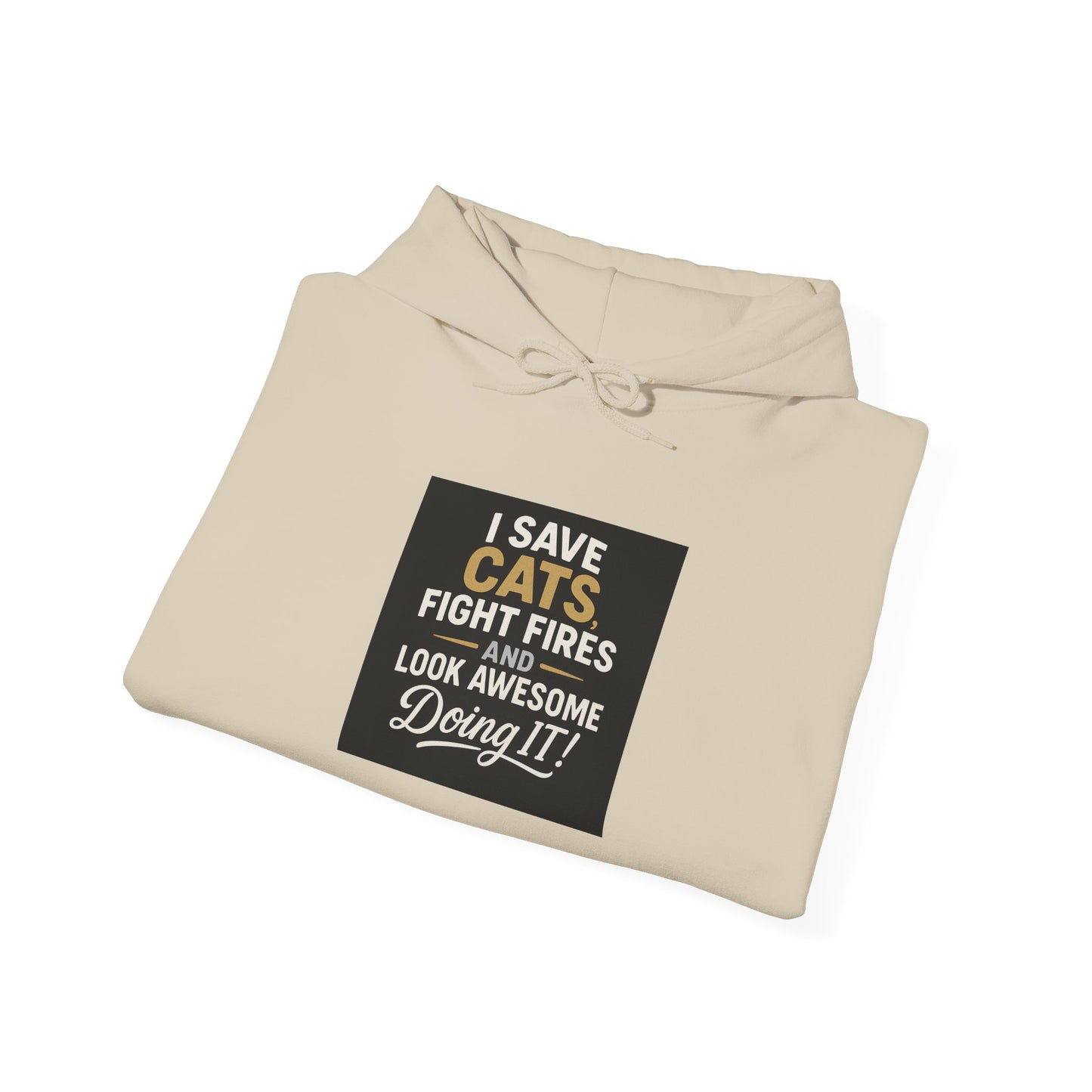 I Save Cats Fight Fires and Look Awesome Doing It  Hoodie