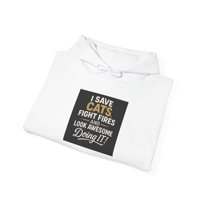 I Save Cats Fight Fires and Look Awesome Doing It  Hoodie