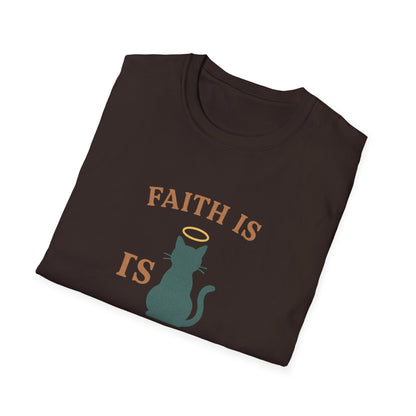 Faith Is Is Feline-Shaped Today T-Shirt