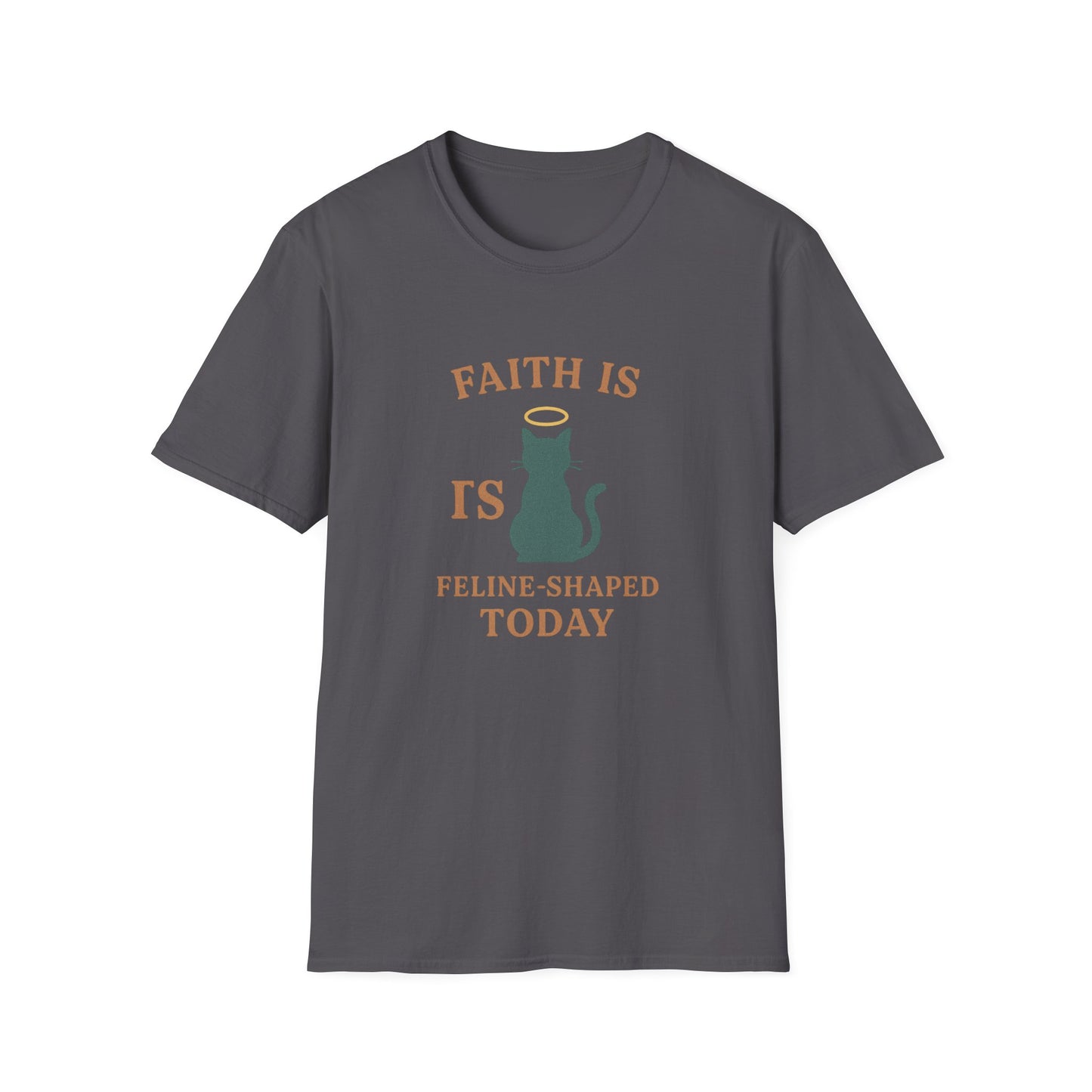 Faith Is Is Feline-Shaped Today T-Shirt