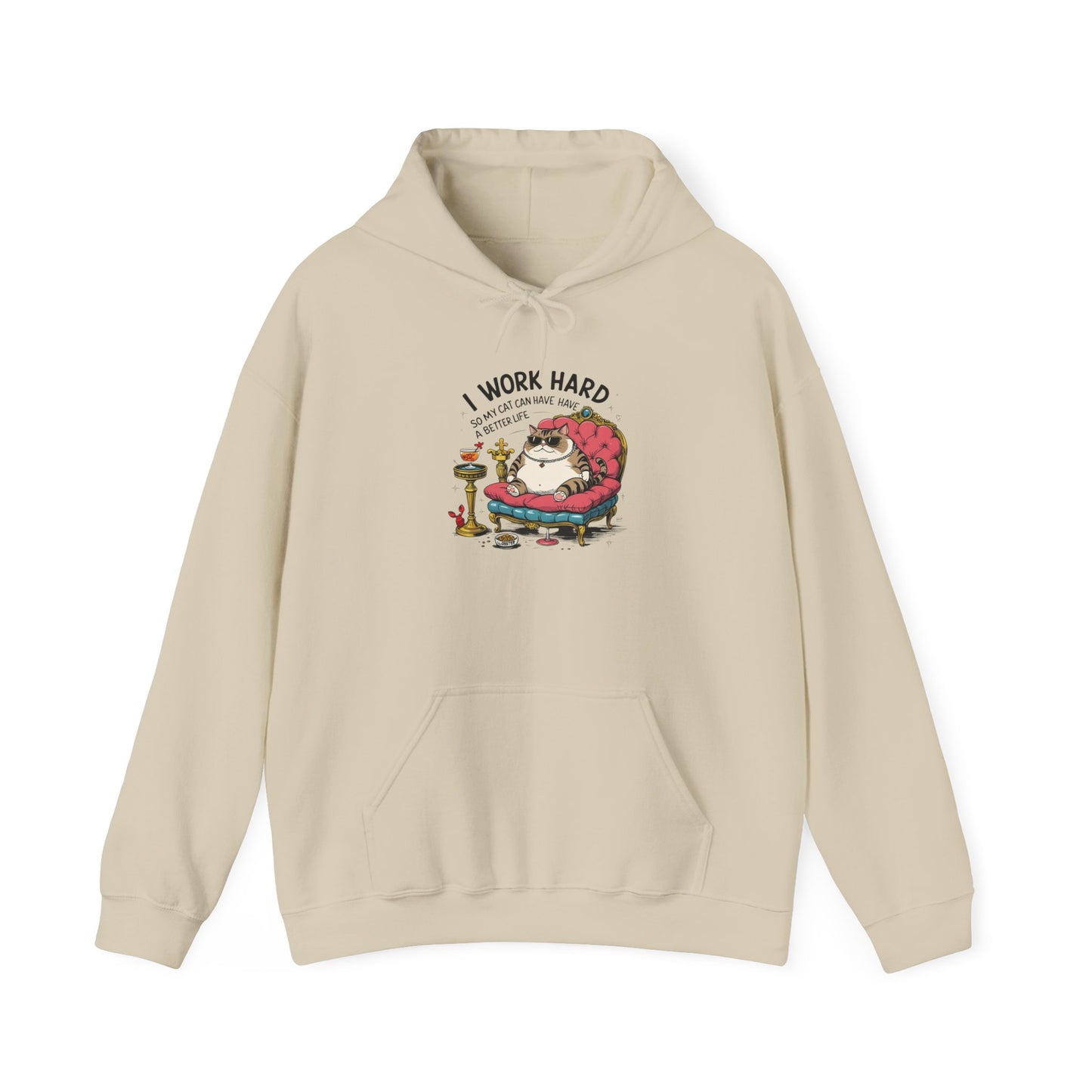 I Work Hard So My Cat Can Have Have a Better Life Hoodie