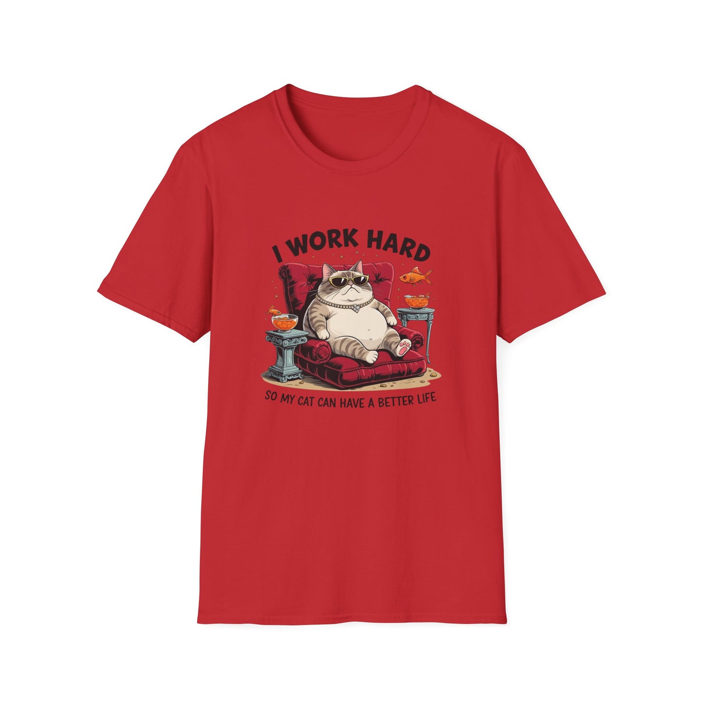 I Work Hard So My Cat Can Have a Better Life T-Shirt