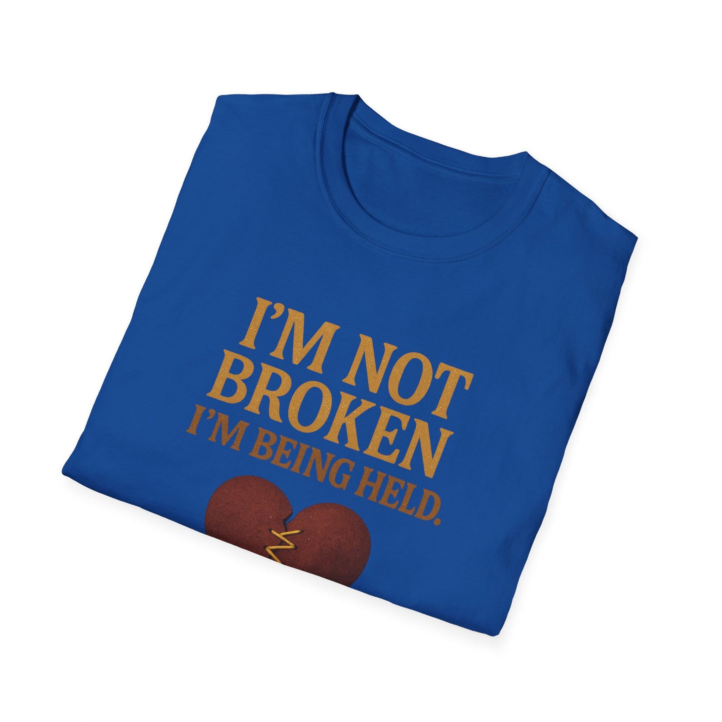 I’m Not Broken I’m Being Held T-Shirt