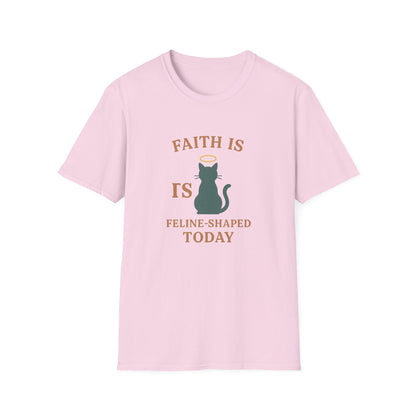 Faith Is Is Feline-Shaped Today T-Shirt