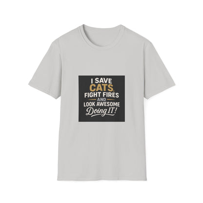 I Save Cats Fight Fires and Look Awesome Doing It T-Shirt