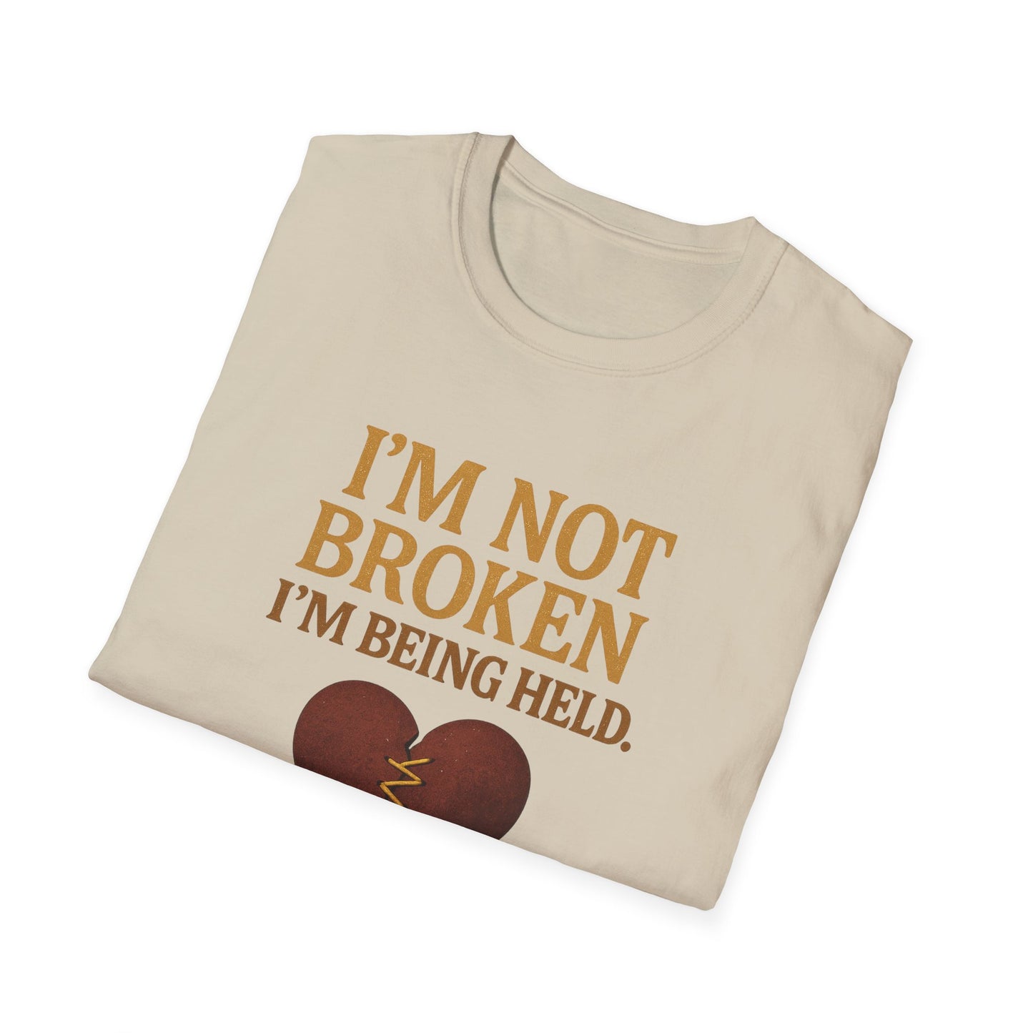 I’m Not Broken I’m Being Held T-Shirt