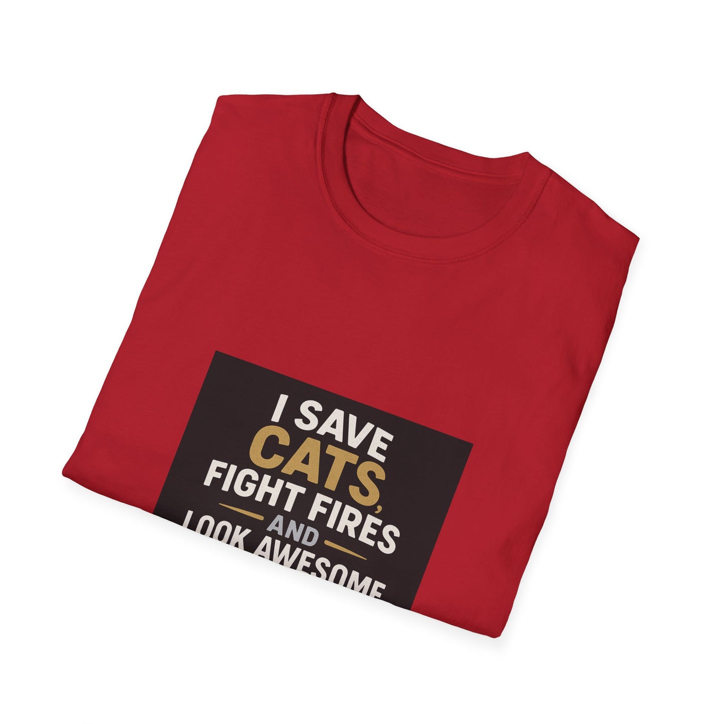 I Save Cats Fight Fires and Look Awesome Doing It T-Shirt