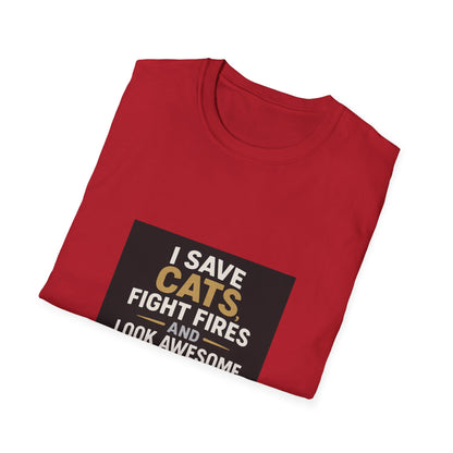 I Save Cats Fight Fires and Look Awesome Doing It T-Shirt