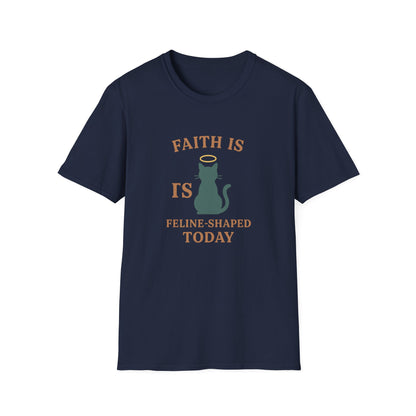 Faith Is Is Feline-Shaped Today T-Shirt