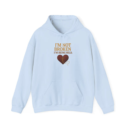 I’m Not Broken-I’m Being Held Hoodie