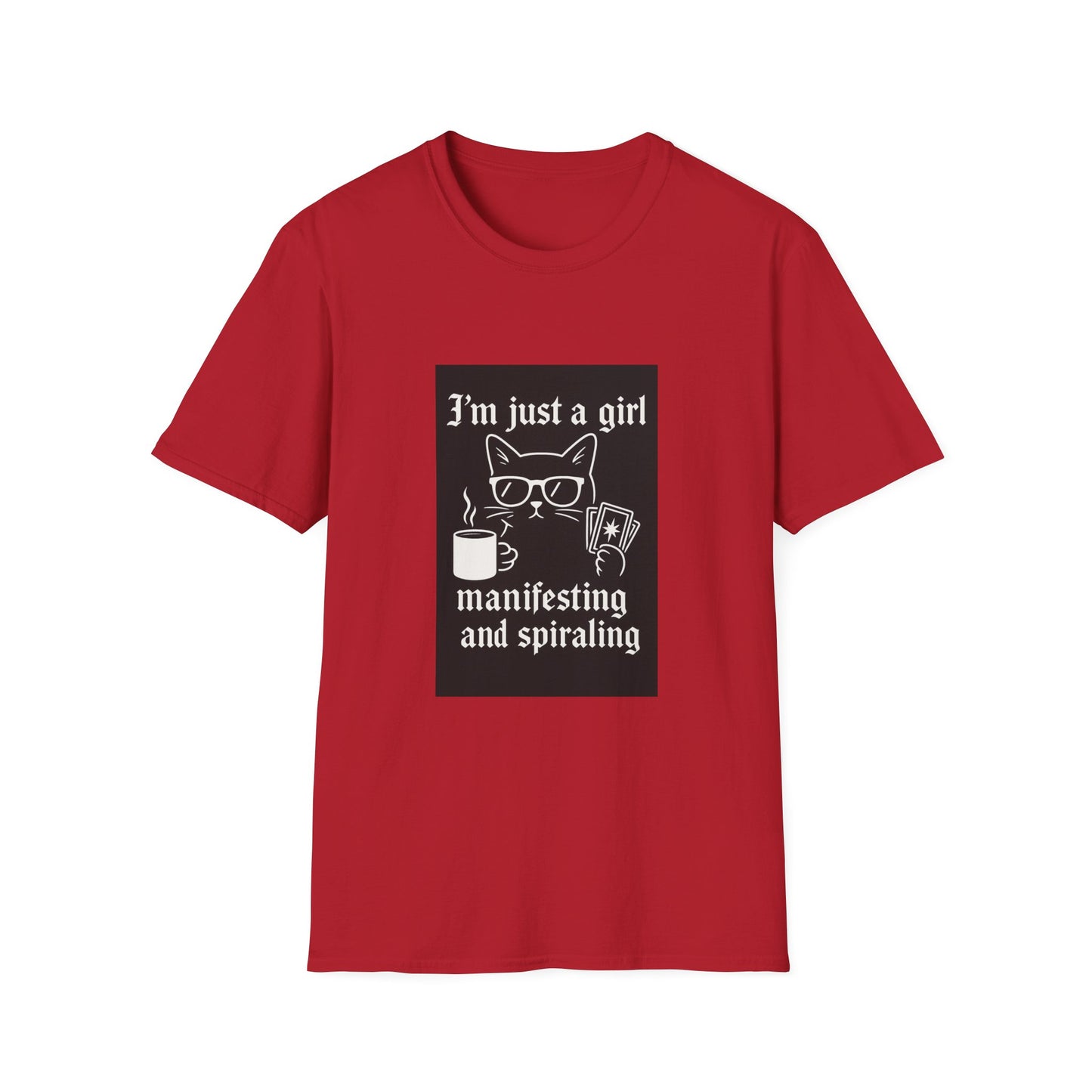 3’m Just a Girl Manifesting and Spiraling  T-Shirt