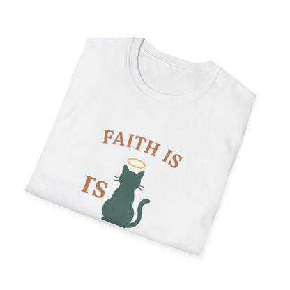Faith Is Is Feline-Shaped Today T-Shirt