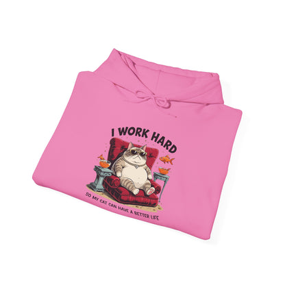 I Work Hard So My Cat Can Have a Better Life Hoodie