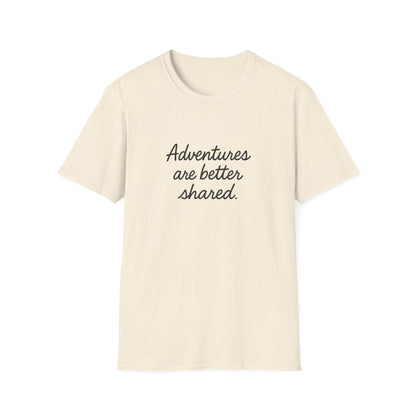 Adventures Are Better Shared T-Shirt