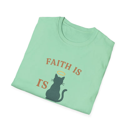 Faith Is Is Feline-Shaped Today T-Shirt