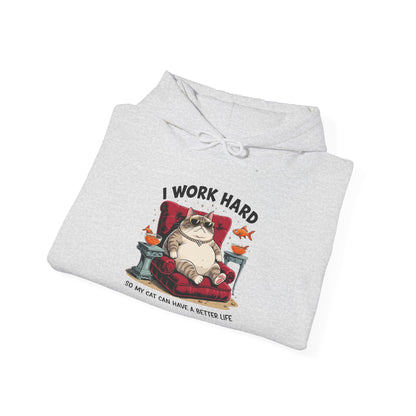 I Work Hard So My Cat Can Have a Better Life Hoodie