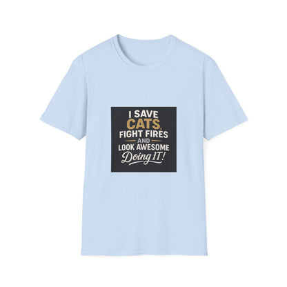 I Save Cats Fight Fires and Look Awesome Doing It T-Shirt