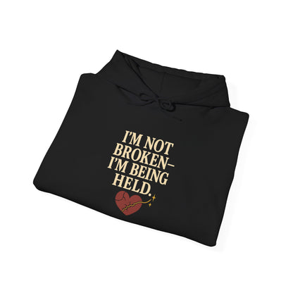 I’m Not Broken-I’m Being Held. Hoodie