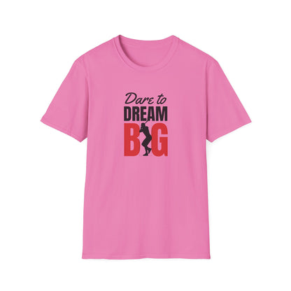 Dare to Dream Big T-Shirt