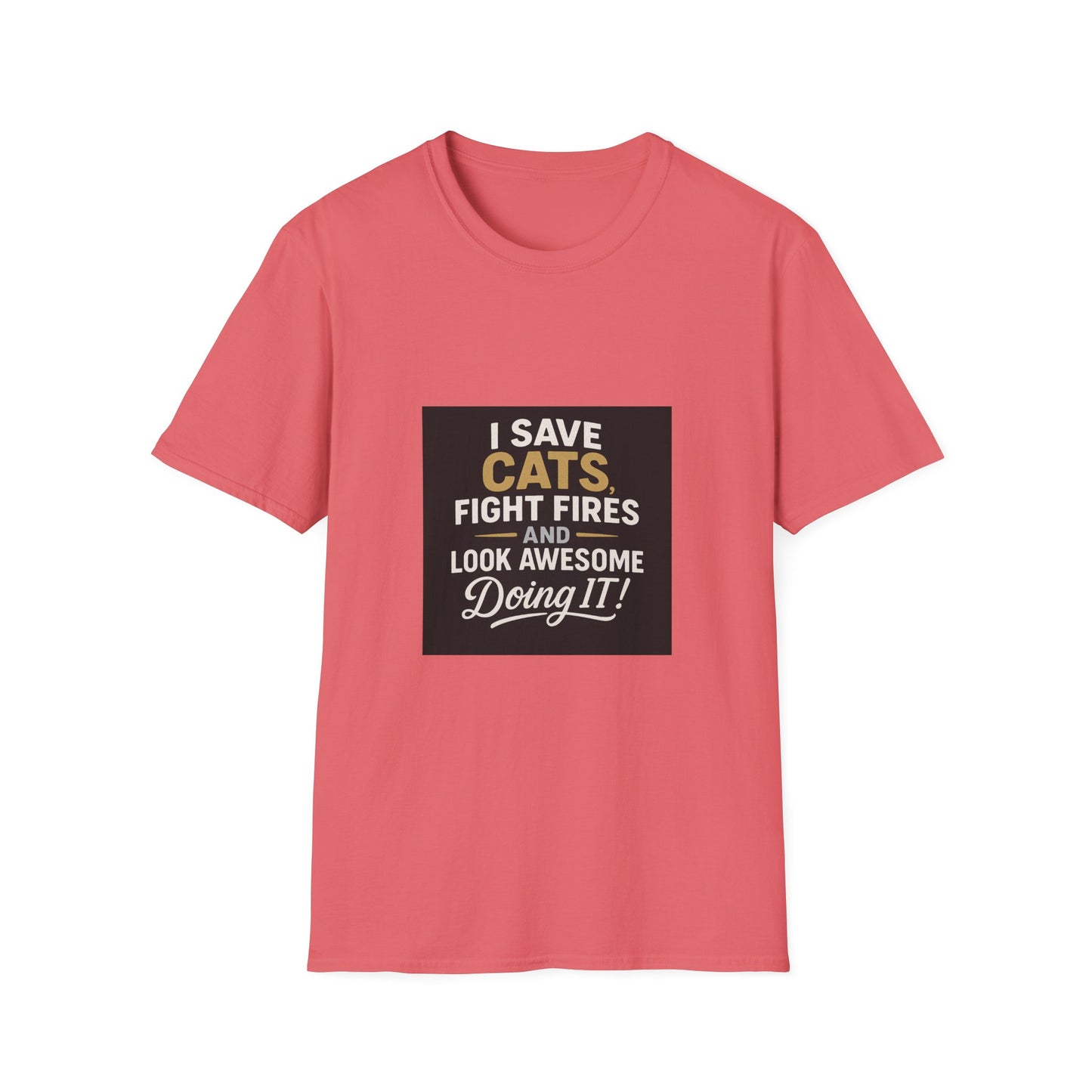 I Save Cats Fight Fires and Look Awesome Doing It T-Shirt