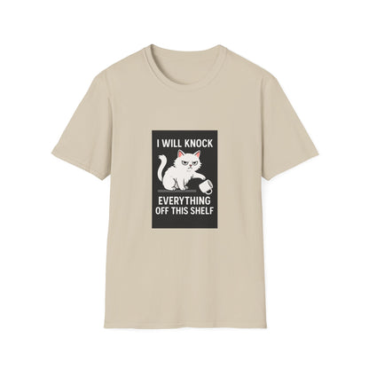 I Will Knock Everything off This Shelf T-Shirt