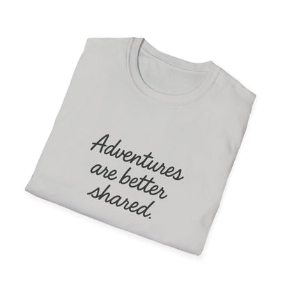 Adventures Are Better Shared T-Shirt