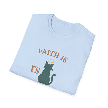 Faith Is Is Feline-Shaped Today T-Shirt