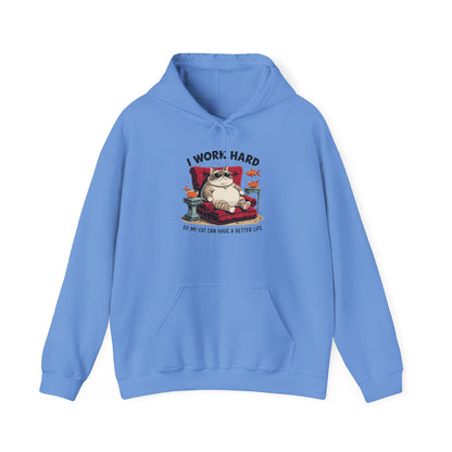 I Work Hard So My Cat Can Have a Better Life Hoodie