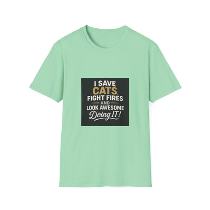 I Save Cats Fight Fires and Look Awesome Doing It T-Shirt